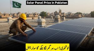 Latest Solar Panel Prices in Pakistan 2025 – Per Watt…