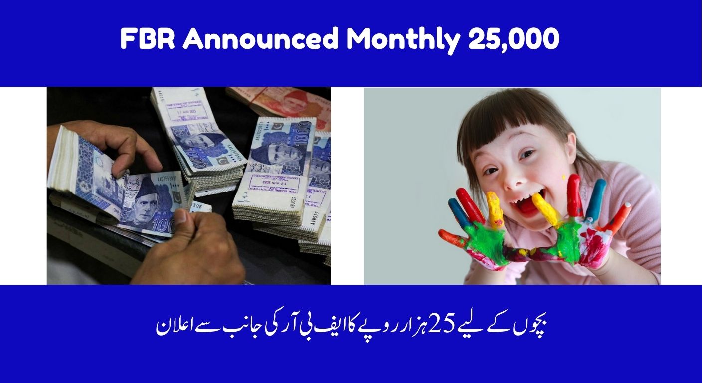 FBR Announced Monthly 25,000 PKR for Disabled Children – Check How to Apply & Complete Details